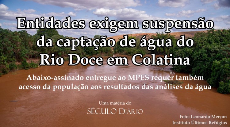 Entidades exigem suspensão da captação de água do Rio Doce em&nbsp;Colatina